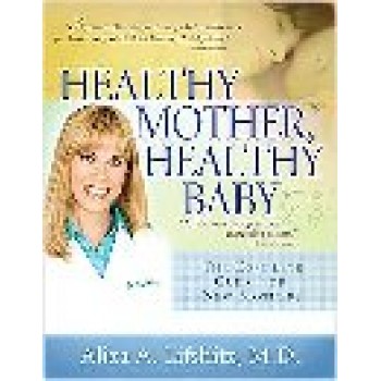 Healthy Mother, Healthy Baby: The Complete Guide for New Mothers by Aliza A. Lifshitz 